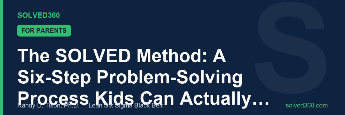 The SOLVED Method: A Six-Step Problem-Solving Process Kids Can Actually Use