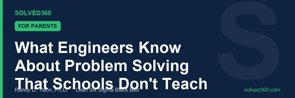 What Engineers Know About Problem Solving That Schools Don't Teach