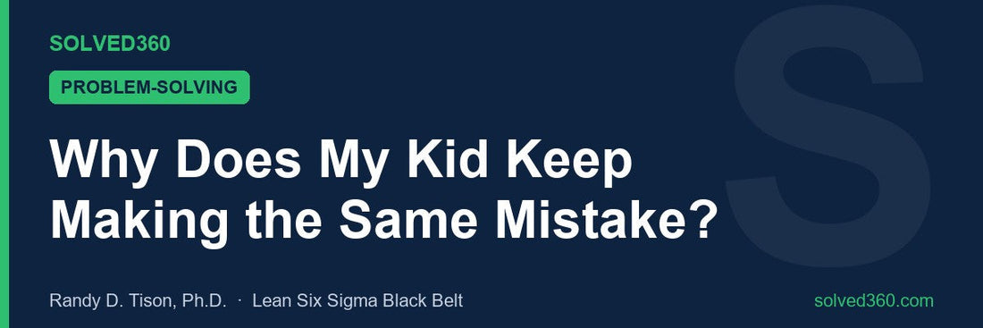 Why Does My Kid Keep Making the Same Mistake?