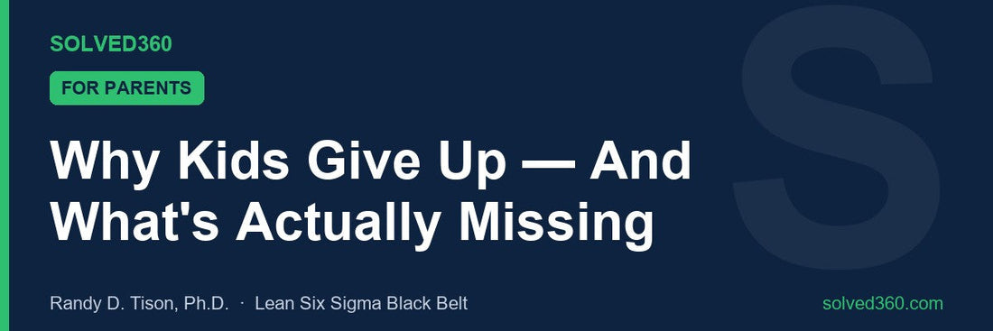 Why Kids Give Up — And What's Actually Missing